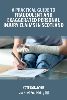 Practical Guide to Fraudulent and Exaggerated Personal Injury Claims in  Scotland