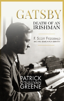 Gatsby: Death of an Irishman: F. Scott Fitzgerald and his search for identity