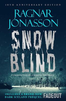 Snowblind: 10th Anniversary Edition: The Iconic Nordic Noir Bestseller NOW in 10th Anniversary edition, including  NEW Dark Iceland series prequel, Fadeout