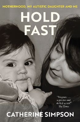 Hold Fast: Motherhood, my autistic daughter and me