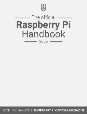 Official Raspberry Pi Handbook 2026: Astounding Projects with Raspberry Pi Computers