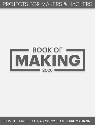 Book of Making 2026: Projects for Makers and Hackers