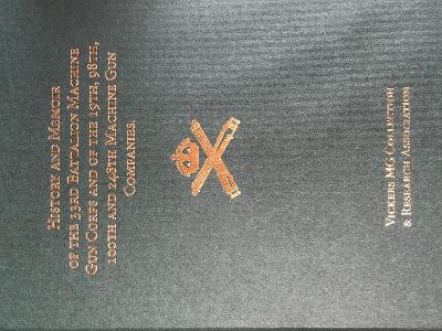 History and Memoir of the 33rd Battalion Machine Gun Corps  a VMGCRA reprint 2021 Revised edition