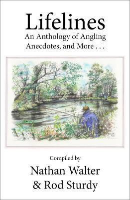 Lifelines: An Anthology of Angling Anecdotes 2021