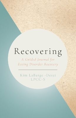 Recovering: A Guided Journal for Eating Disorder Recovery