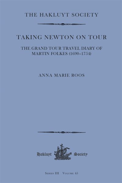Taking Newton On Tour: The Grand Tour Travel Diary Of Martin Folkes (16901754)