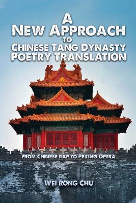 New Approach to Chinese Tang Dynasty Poetry Translation: From Chinese Rap To Peking Opera