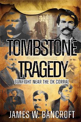 Tombstone Tragedy: Gunfight Near the OK Corral