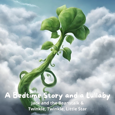 Bedtime Story and a Lullaby: Jack and the Beanstalk & Twinkle, Twinkle,  Little Star
