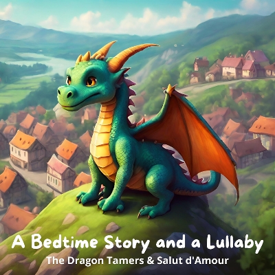 Bedtime Story and a Lullaby: The Dragon Tamers & Salut d'Amour