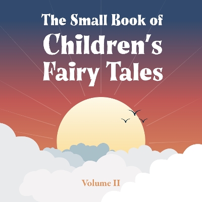 Small Book of Childrens Fairy Tales: Volume Two