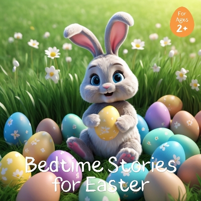 Bedtime Stories for Easter: 14 Relaxing Short Bedtime Stories for to Entertain Young Children Over the  Easter Holidays