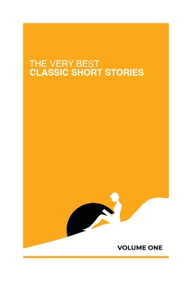 Very Best Classic Short Stories: Volume 1