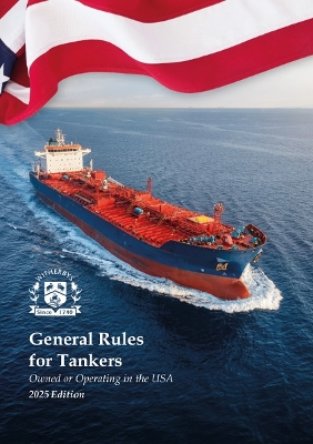General Rules for Tankers, Owned or Operating in the USA - 2025 Edition