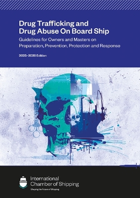 Drug Trafficking and Drug Abuse On Board Ship - Guidelines for Owners and  Masters on Preparation, Prevention, Protection and Response, 2025-2026 Edition