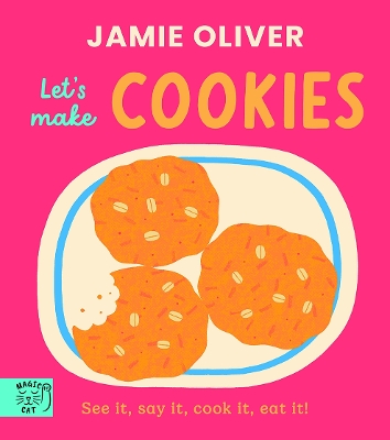 Jamie Oliver: Let's Make Cookies: See it, say it, cook it, eat it!