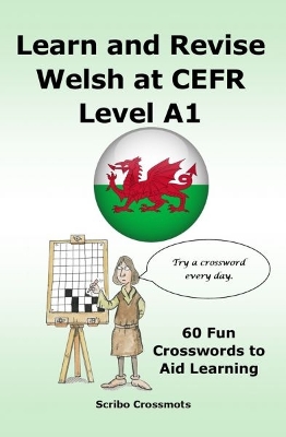 Learn and Revise Welsh at CEFR Level A1: 60 Fun Crosswords to Aid Learning Bilingual edition