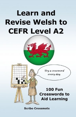 Learn and Revise Welsh to CEFR Level A2: 100 Fun Crosswords to Aid Learning Bilingual edition