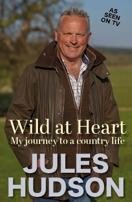 Wild At Heart: My Journey To A Country Life