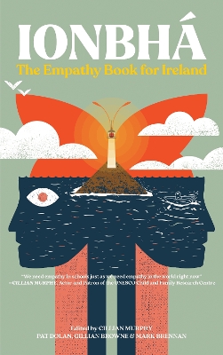Ionbhá: The Empathy Book for Ireland Edited by Cillian Murphy, Pat Dolan, Gillian Browne and Mark Brennan