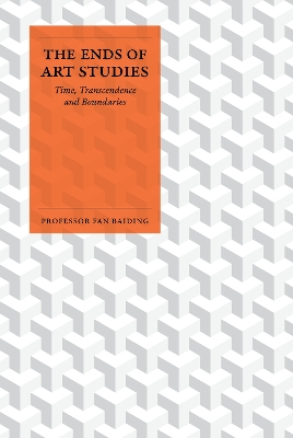Ends of Art Studies: Time, Transcendence and Boundaries