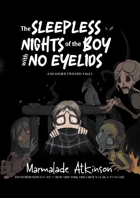 Sleepless Nights Of The Boy With No Eyelids And Other Twisted Tales