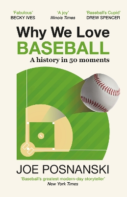 Why We Love Baseball: A History in 50 Moments