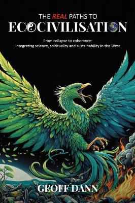 Real Paths to Ecocivilisation: From collapse to coherence: integrating science, spirituality and  sustainability in the West