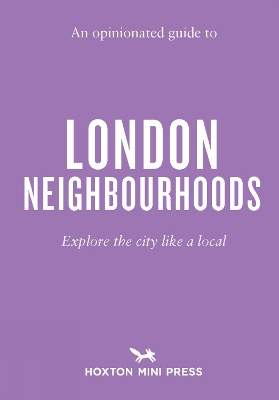 Opinionated Guide to London Neighbourhoods