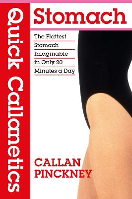 Quick Callanetics - Stomach: The Flattest Stomach Imaginable in Only 20 Minutes a Day