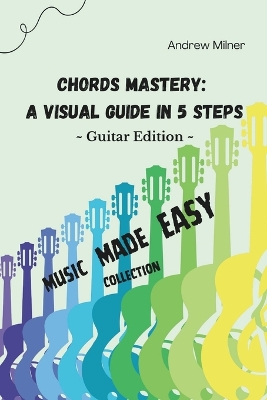 Chords Mastery: A Visual Guide In 5 Steps