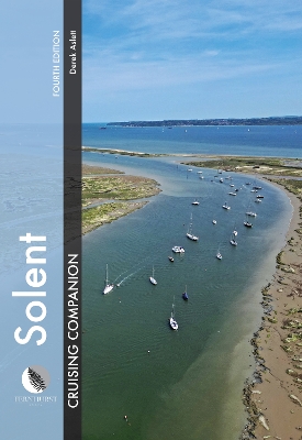 Solent Cruising Companion: A Yachtsmans Pilot and Cruising Guide to Ports and Harbours from Keyhaven  to Chichester 4th New edition