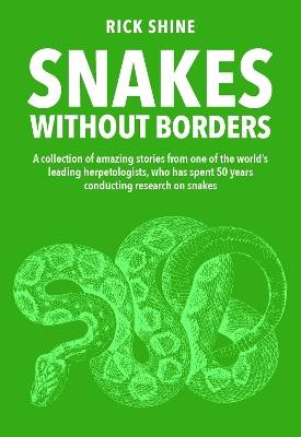Snakes Without Borders: A collection of amazing stories from one of the world's leading  herpetologists, who spent 50 years conducting research on snakes