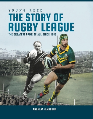 Story of Rugby League: The greatest game of all since 1908
