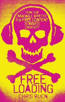 Freeloading: how our insatiable appetite for free content starves creativity UK edition