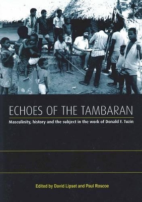 Echoes of the Tambaran: Masculinity, History and the Subject in the Work of Donald F. Tuzin