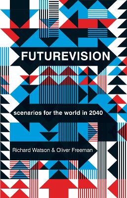 Futurevision: scenarios for the world in 2040 New edition