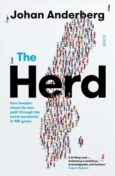 Herd: how Sweden chose its own path through the worst pandemic in 100 years