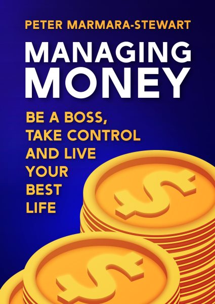 Managing Money: Be a boss, take control and live your best life