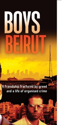 Boys From Beirut: Friendship and crime don't always mix