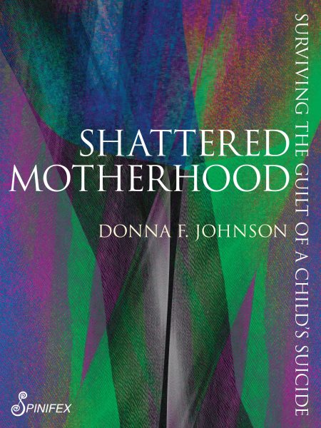 Shattered Motherhood: Surviving the Guilt of a Child's Suicide
