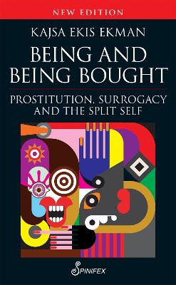 Being and Being Bought: Prostitution, Surrogacy and the Split Self 2nd edition