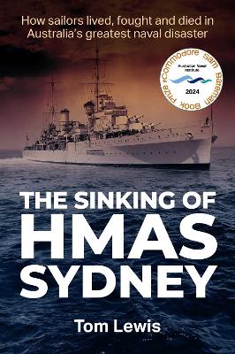 Sinking of HMAS Sydney: How Sailors lived, fought and died in Australia's greatest naval disaster