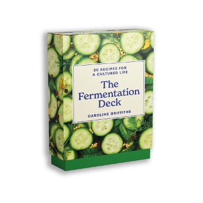 Fermentation Deck: 50 recipes for a cultured life