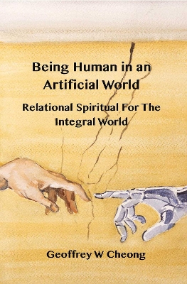 Being Human in an Artificial World: Relational Spirituality of the Integral World
