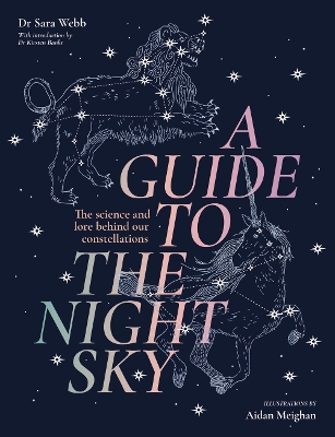Guide to the Night Sky: The science and lore behind our constellations