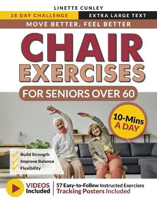 Move Better Feel Better Chair Exercises for Seniors Over 60: Your 28-Day Plan to Improve Balance and Stay Active in Just 10 Minutes a Day  with 57 Illustrated Exercises