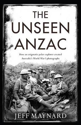 Unseen Anzac: how an enigmatic explorer created Australia's World War I photographs
