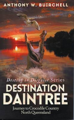Destination Daintree: Journey to Crocodile Country North Queensland