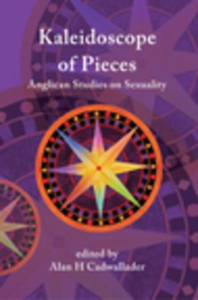Kaleidoscope of Pieces: Anglican Essays on Sexuality, Ecclesiology and Theology